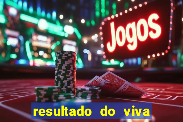 resultado do viva sorte de hoje, domingo